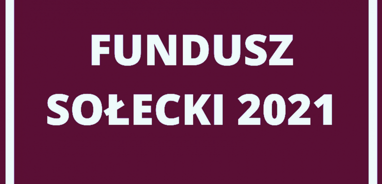 Realizacja zadań w ramach Funduszu Sołeckiego 2021 roku