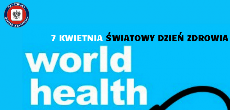 Państwowy Powiatowy Inspektor Sanitarny w Janowie Lubelskim informuje, że jak co roku w dniu 7 kwietnia obchodzony jest Światowy Dzień Zdrowia