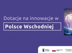 Z dotacją po innowacje - startuje kolejny konkurs Programu Polska Wschodnia