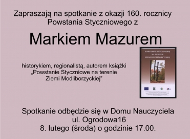 Zapraszamy na spotkanie z okazji 160. rocznicy Powstania Styczniowego z Markiem Mazurem - 8 lutego
