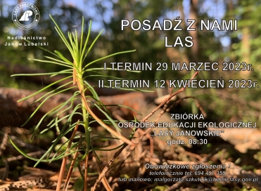 Nadleśnictwo Janów Lubelski zaprasza do wspólnego sadzenia lasu -  29 marca i 12 kwietnia