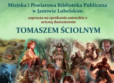 Miejska i Powiatowa Biblioteka Publiczna w Janowie Lubelskim zaprasza na spotkanie z TOMASZEM ŚCIOLNYM - 11 maja