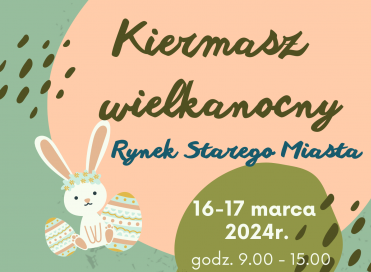 Zapraszamy na Kiermasz wielkanocny - Rynek Starego Miasta - 16 i 17 marca