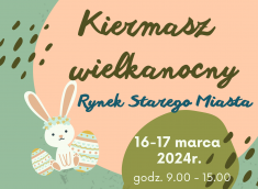 Zapraszamy na Kiermasz wielkanocny - Rynek Starego Miasta - 16 i 17 marca